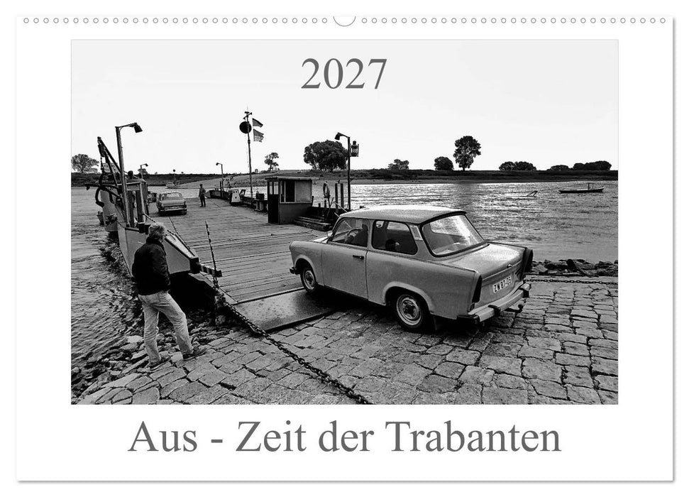 Aus - Zeit der Trabanten (CALVENDO Wandkalender 2027)
