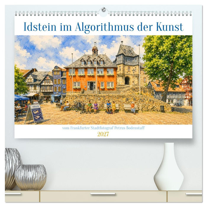 Idstein im Algorithmus der Kunst (CALVENDO Premium Wandkalender 2027)