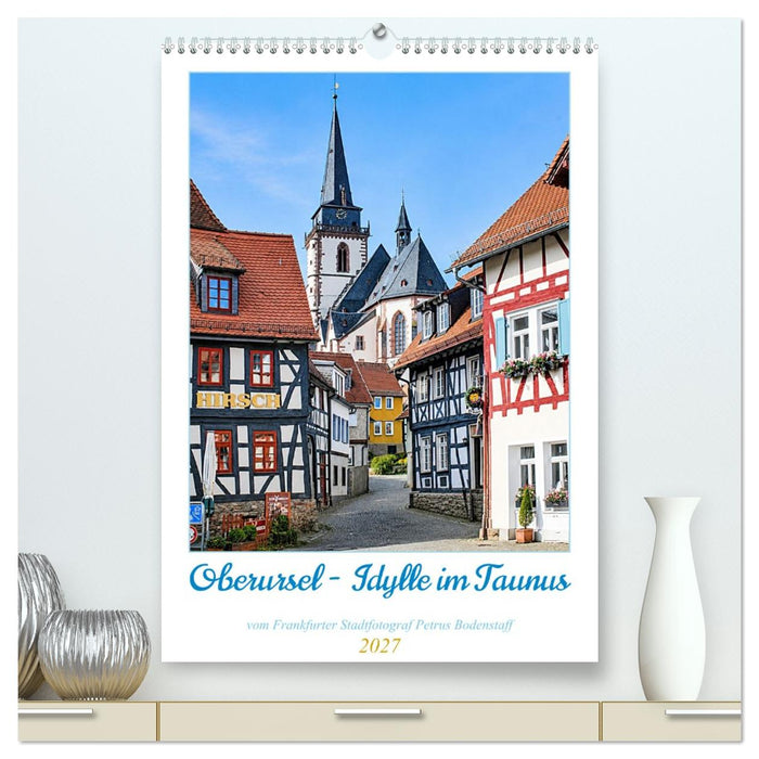 Oberursel - Idylle im Taunus (CALVENDO Premium Wandkalender 2027)