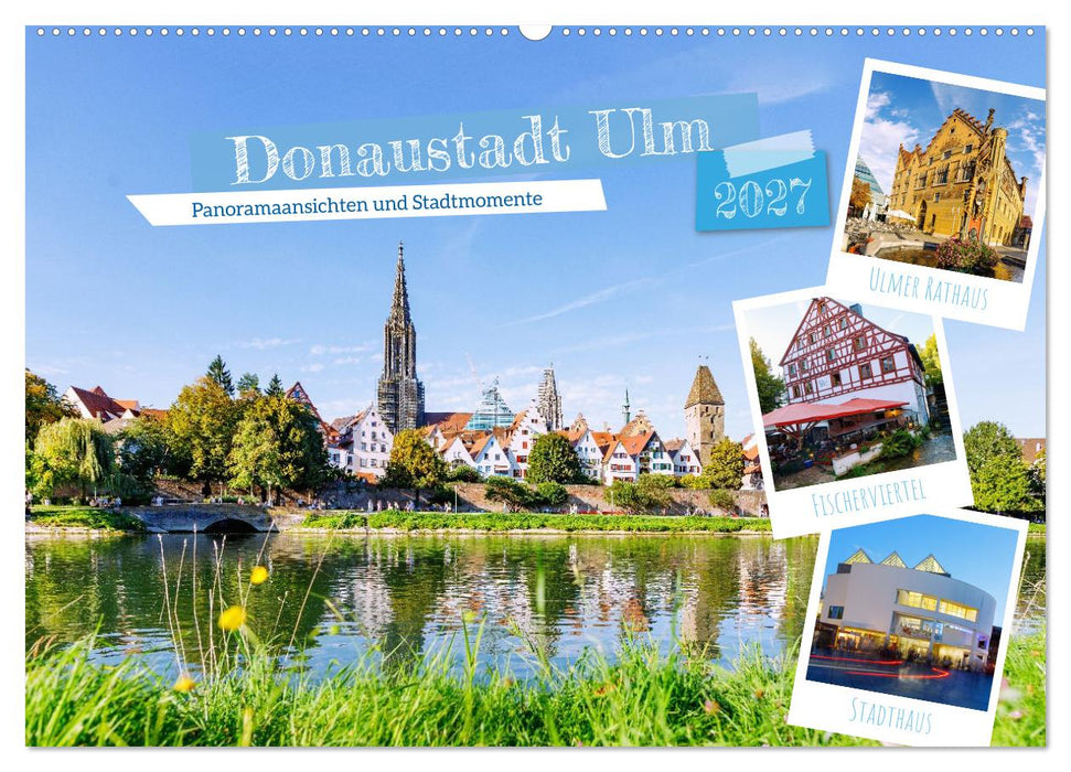Donaustadt Ulm. Panoramaansichten und Stadtmomente (CALVENDO Wandkalender 2027)