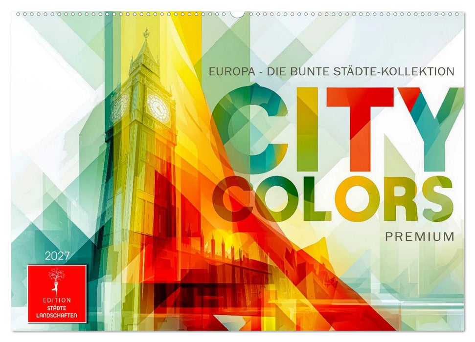 City Colors Europa - Die bunte Städte Kollektion (CALVENDO Wandkalender 2027)