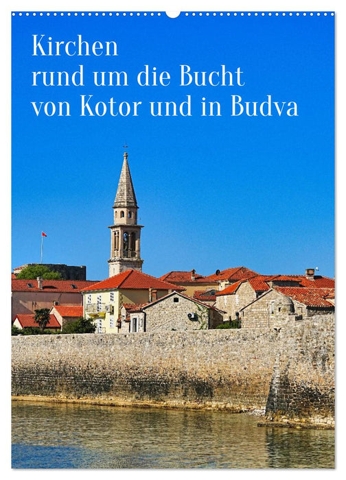 Kirchen rund um die Bucht von Kotor und in Budva (CALVENDO Wandkalender 2027)