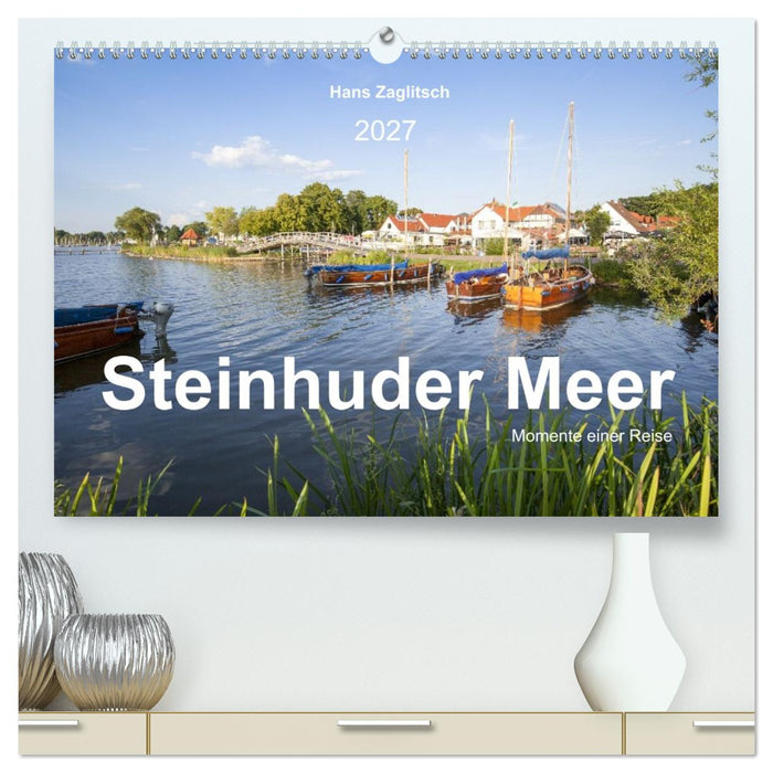 Steinhuder Meer - Momente einer Reise (CALVENDO Premium Wandkalender 2027)