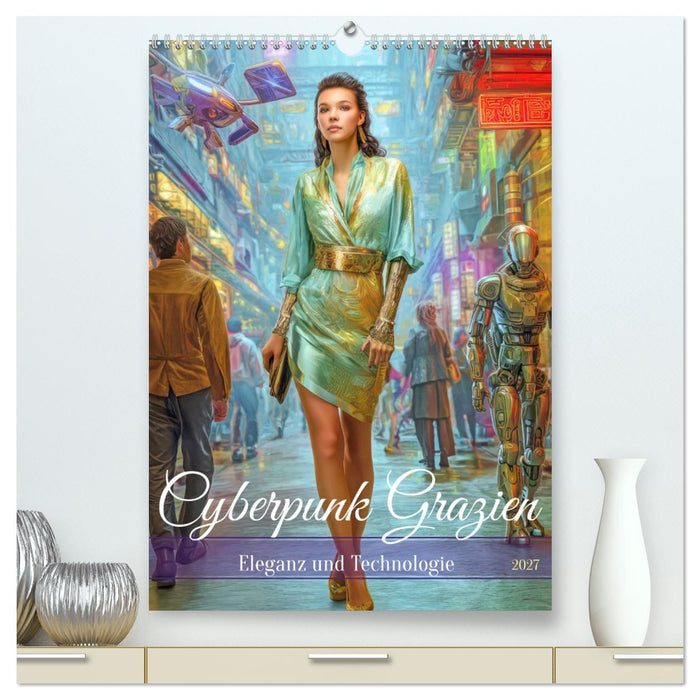 Cyberpunk Grazien - Eleganz und Technologie (CALVENDO Premium Wandkalender 2027)