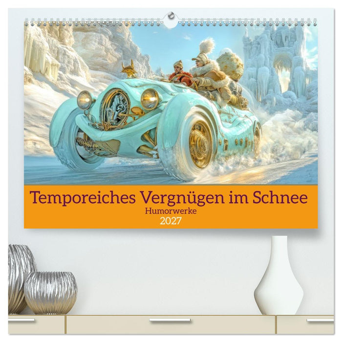 Temporeiches Vergnügen im Schnee - Humorwerke (CALVENDO Premium Wandkalender 2027)