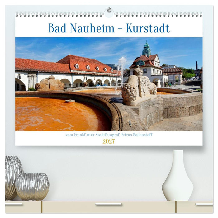 Bad Nauheim Kurstadt (CALVENDO Premium Wandkalender 2027)