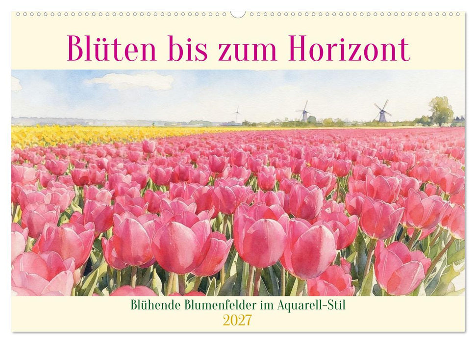 Blüten bis zum Horizont (CALVENDO Wandkalender 2027)