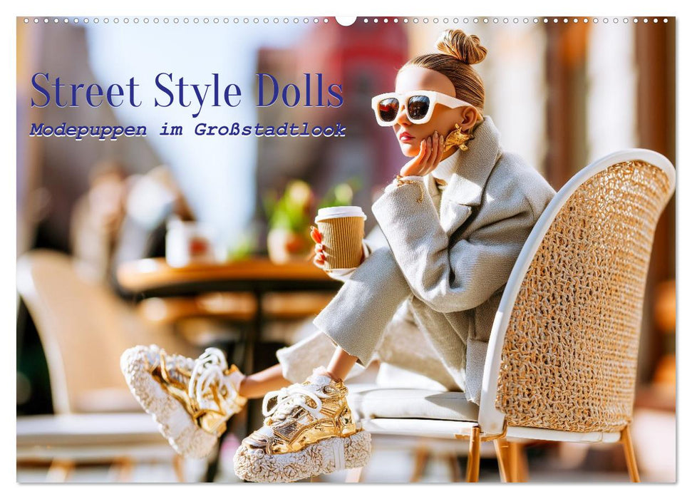 Street Style Dolls. Modepuppen im Großstadtlook (CALVENDO Wandkalender 2027)