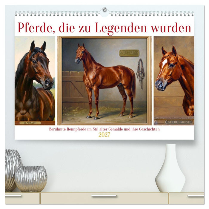 Pferde, die zu Legenden wurden (CALVENDO Premium Wandkalender 2027)