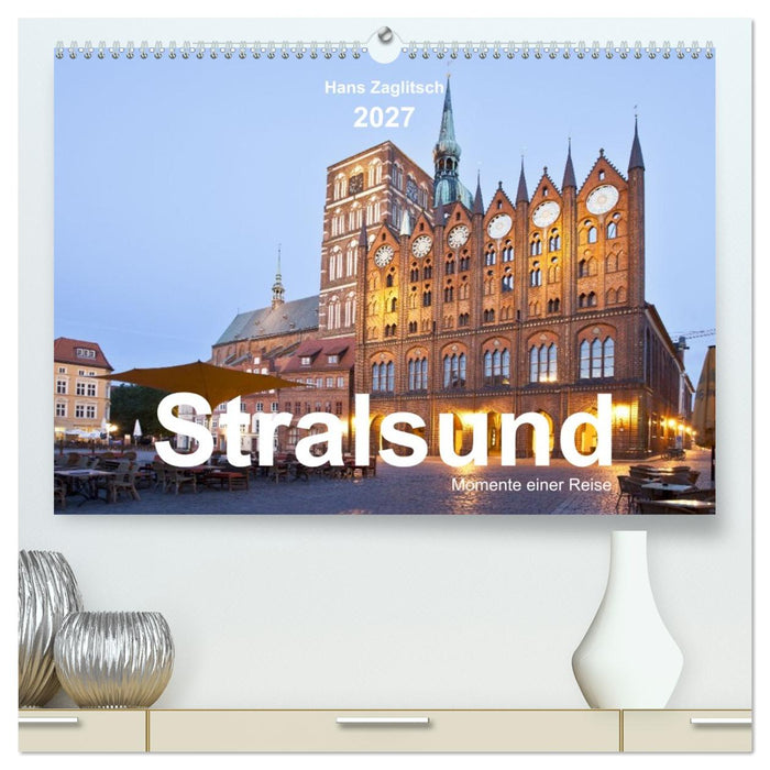 Stralsund - Momente einer Reise (CALVENDO Premium Wandkalender 2027)