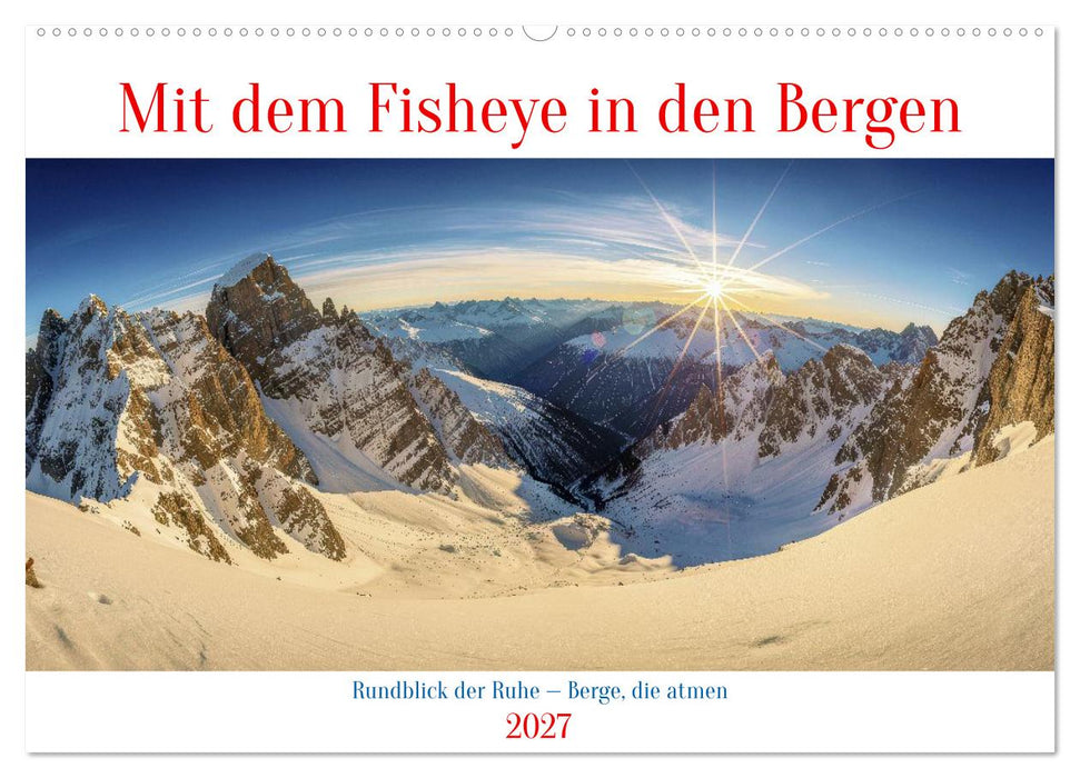 Mit dem Fisheye in den Bergen (CALVENDO Wandkalender 2027)