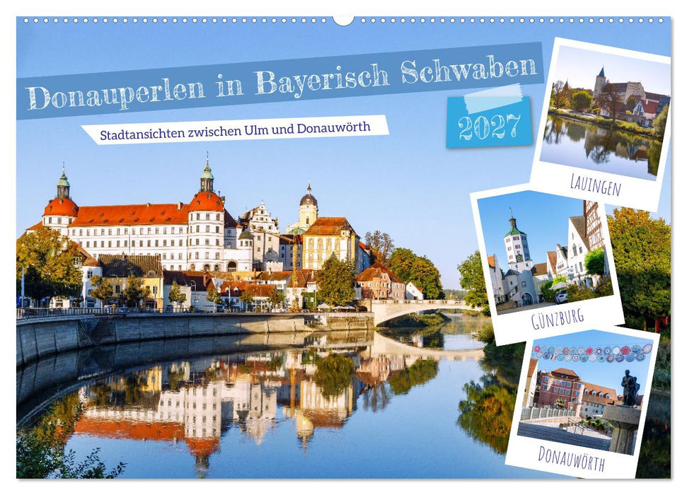 Donauperlen in Bayerisch Schwaben (CALVENDO Wandkalender 2027)