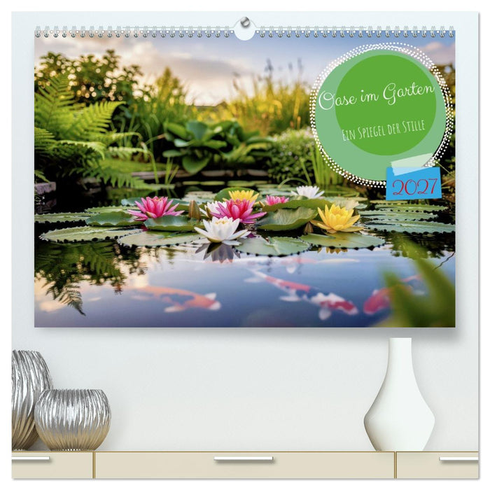 Oase im Garten (CALVENDO Premium Wandkalender 2027)