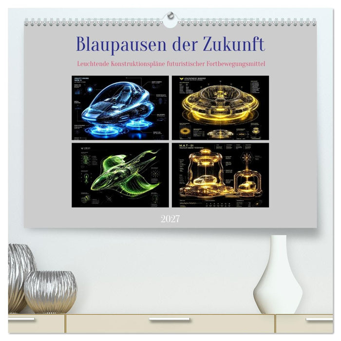 Blaupausen der Zukunft (CALVENDO Premium Wandkalender 2027)