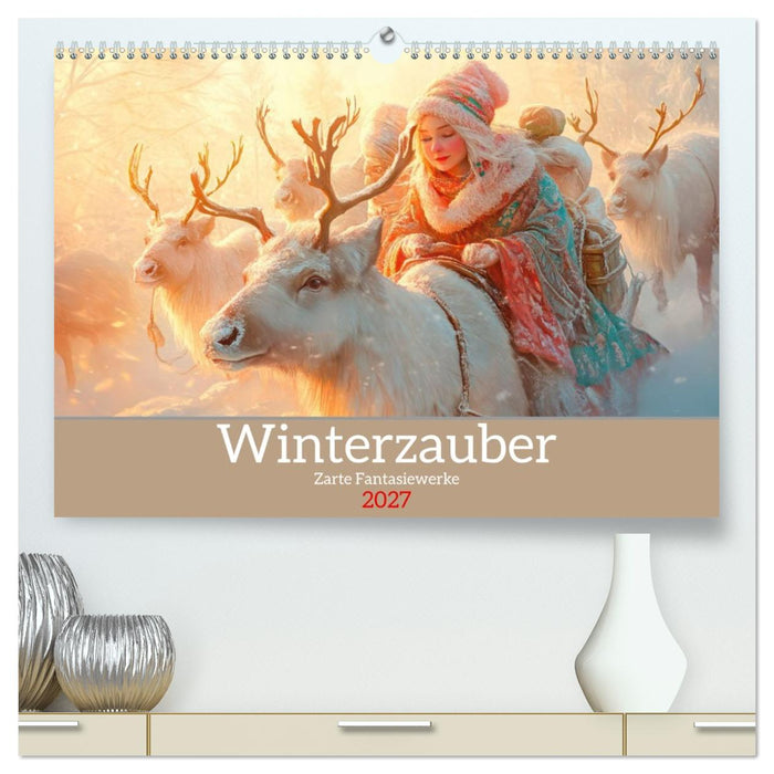 Winterzauber - Zarte Fantasiewerke (CALVENDO Premium Wandkalender 2027)