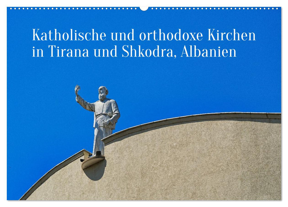 Katholische und orthodoxe Kirchen in Tirana und Shkodra, Albanien (CALVENDO Wandkalender 2027)