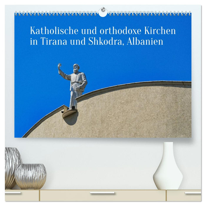 Katholische und orthodoxe Kirchen in Tirana und Shkodra, Albanien (CALVENDO Premium Wandkalender 2027)