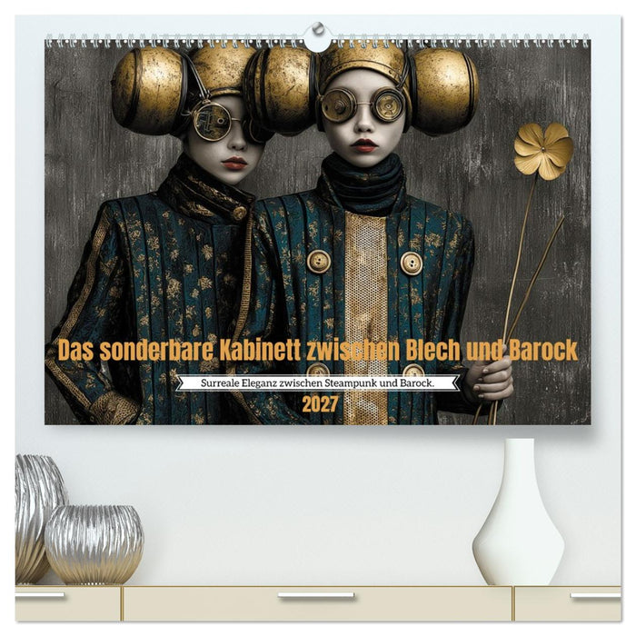 Das sonderbare Kabinett zwischen Blech und Barock (CALVENDO Premium Wandkalender 2027)