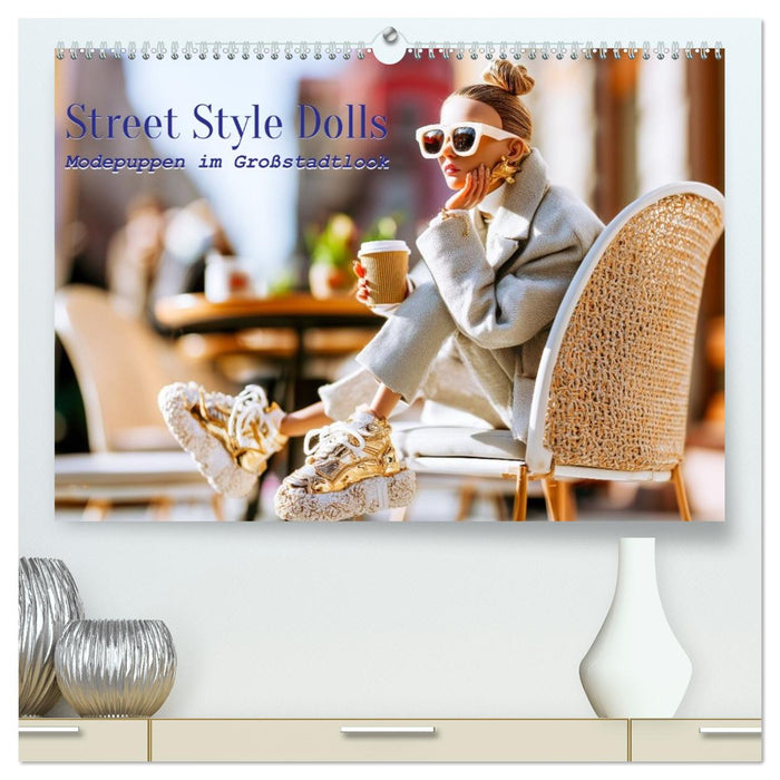 Street Style Dolls. Modepuppen im Großstadtlook (CALVENDO Premium Wandkalender 2027)