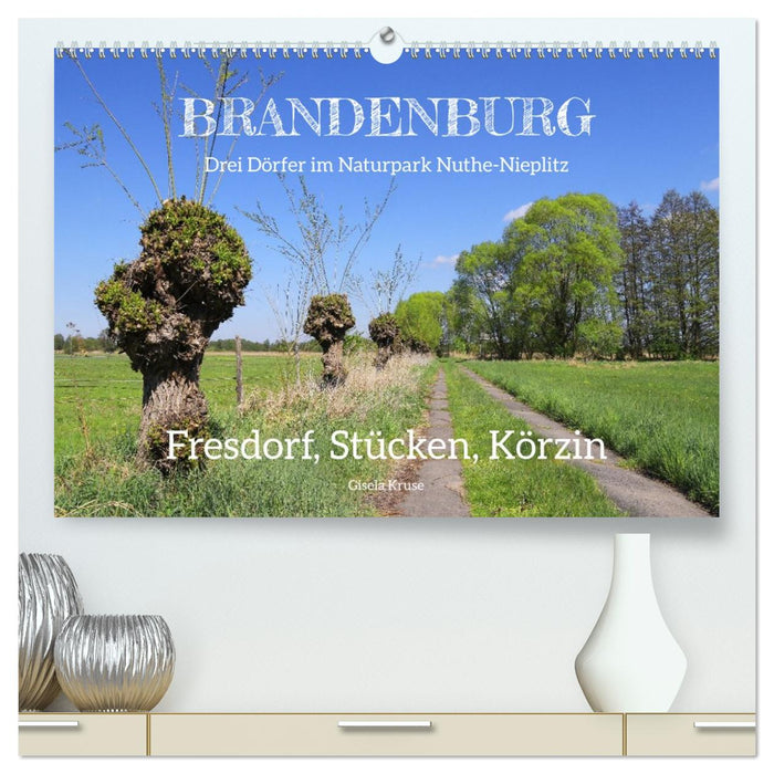 Brandenburg - Drei Dörfer im Naturpark Nuthe-Nieplitz - Fresdorf, Stücken, Körzin (CALVENDO Premium Wandkalender 2027)