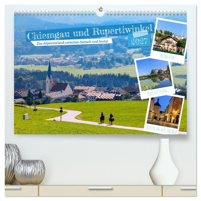 Chiemgau und Rupertiwinkel. Das Alpenvorland zwischen Salzach und Inntal (CALVENDO Premium Wandkalender 2027)