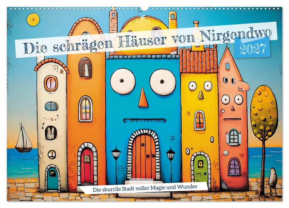 Die schrägen Häuser von Nirgendwo (CALVENDO Wandkalender 2027)