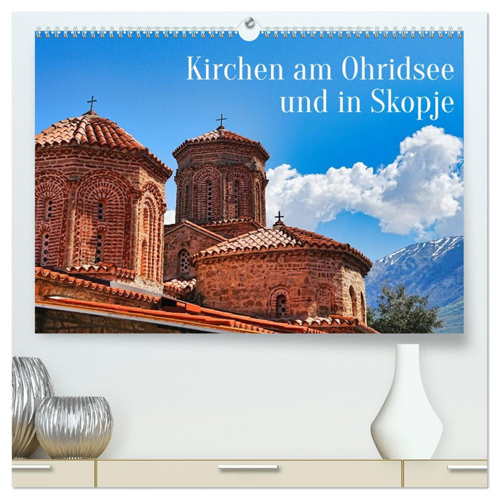 Kirchen am Ohridsee und in Skopje (CALVENDO Premium Wandkalender 2027)