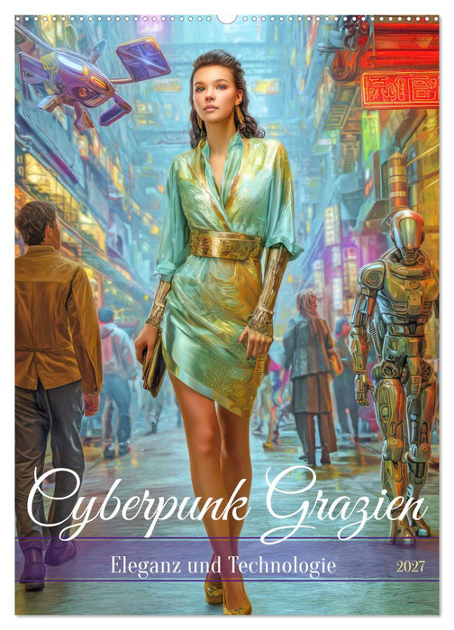 Cyberpunk Grazien - Eleganz und Technologie (CALVENDO Wandkalender 2027)