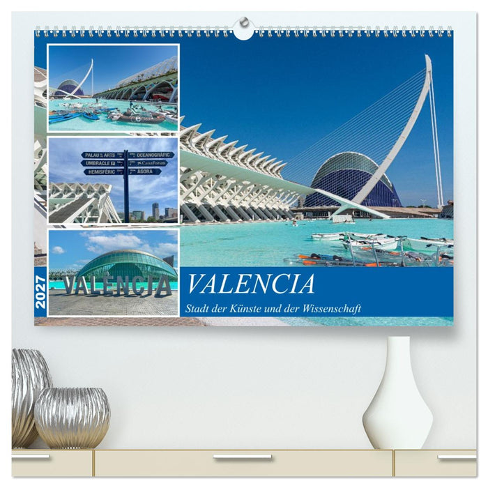 Valencia - Stadt der Künste und der Wissenschaft (CALVENDO Premium Wandkalender 2027)