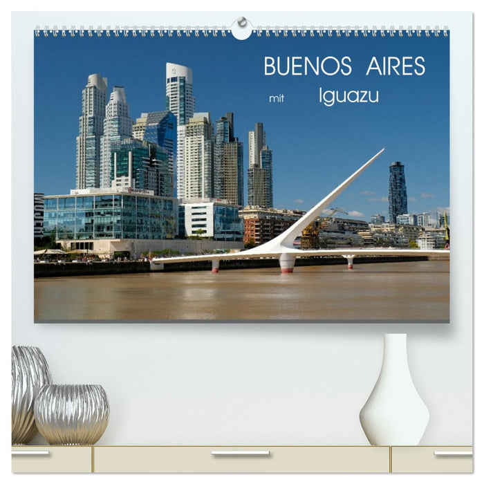 Buenos Aires mit Iguazu (CALVENDO Premium Wandkalender 2027)
