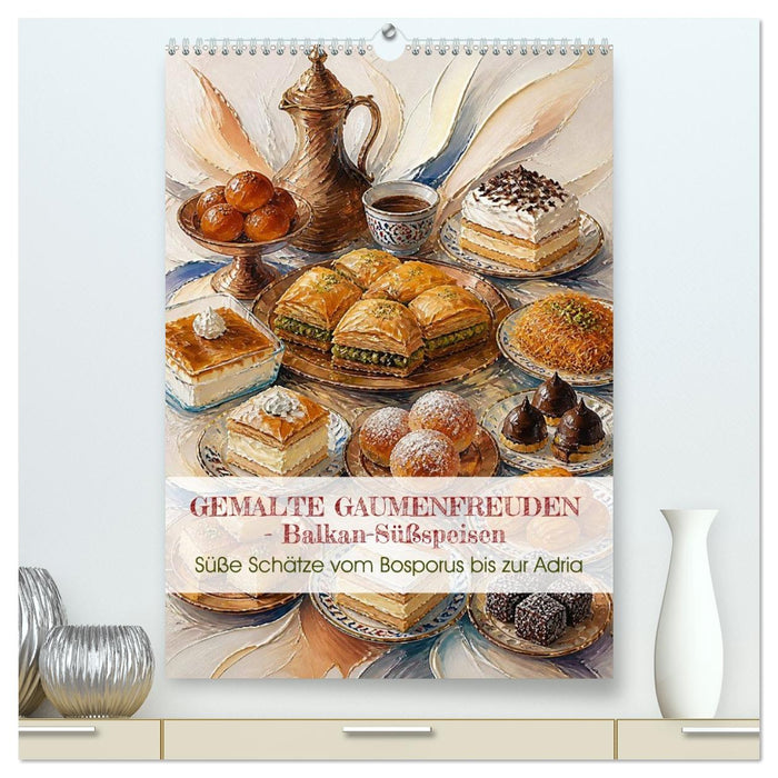 GEMALTE GAUMENFREUDEN - Balkan-Süßspeisen (CALVENDO Premium Wandkalender 2027)