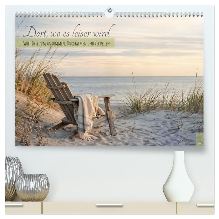 Dort, wo es leiser wird - Zwölf Orte zum Ankommen, Durchatmen und Verweilen (CALVENDO Premium Wandkalender 2027)