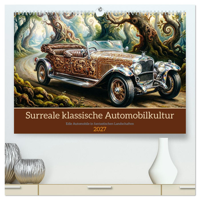 Surreale klassische Automobilkultur (CALVENDO Premium Wandkalender 2027)