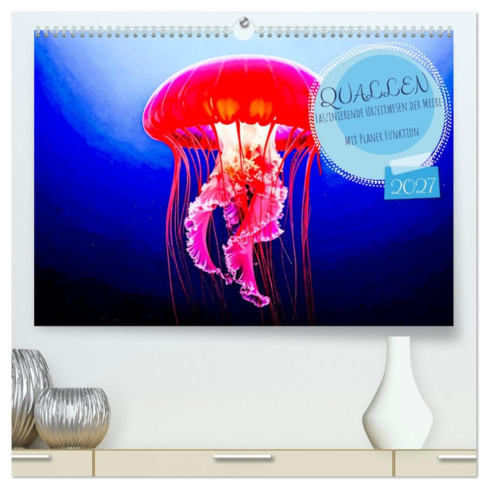 Quallen - Faszinierende Urzeitwesen der Meere (CALVENDO Premium Wandkalender 2027)