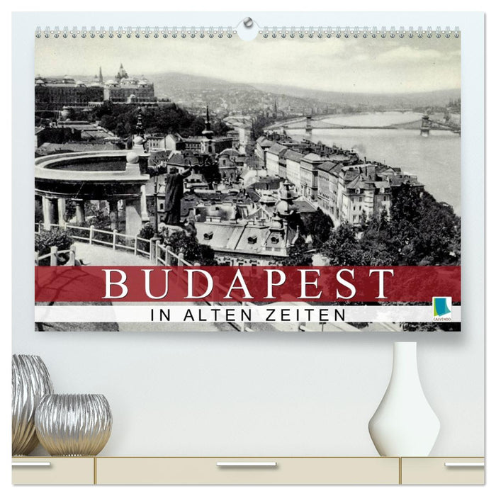 Budapest: in alten Zeiten (CALVENDO Premium Wandkalender 2027)