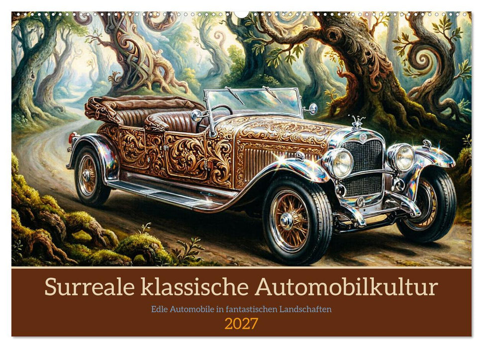 Surreale klassische Automobilkultur (CALVENDO Wandkalender 2027)