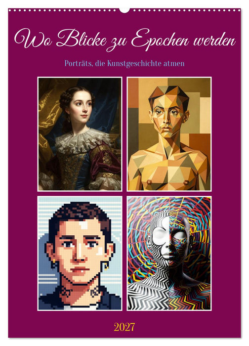 Wo Blicke zu Epochen werden - Porträts, die Kunstgeschichte atmen. (CALVENDO Wandkalender 2027)