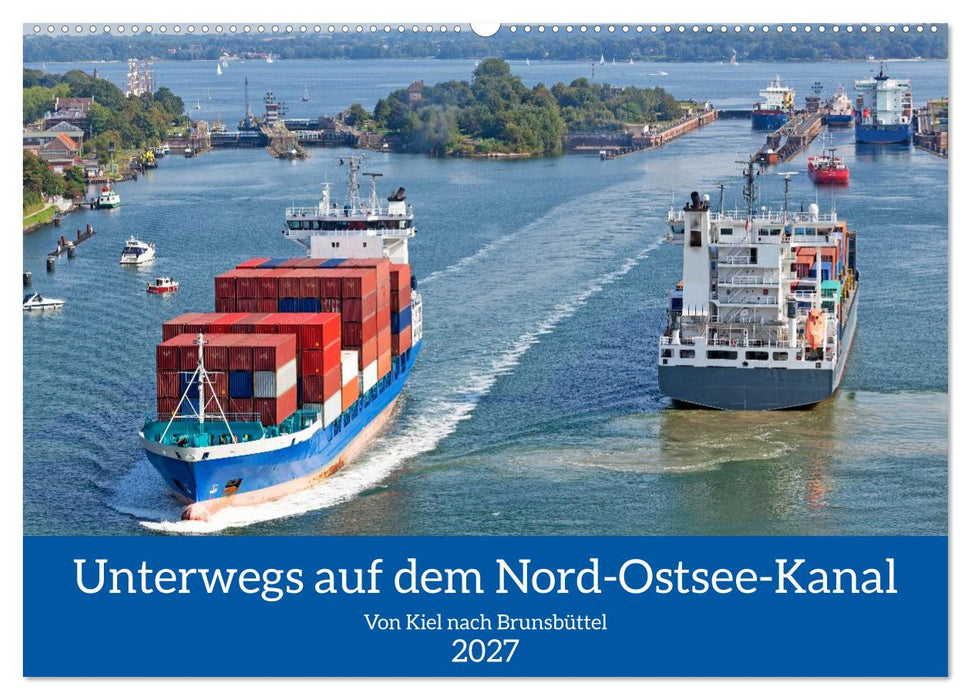 Unterwegs auf dem Nord-Ostsee-Kanal (CALVENDO Wandkalender 2027)