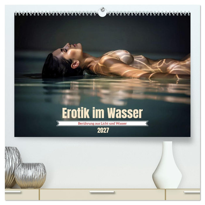 Erotik im Wasser (CALVENDO Premium Wandkalender 2027)