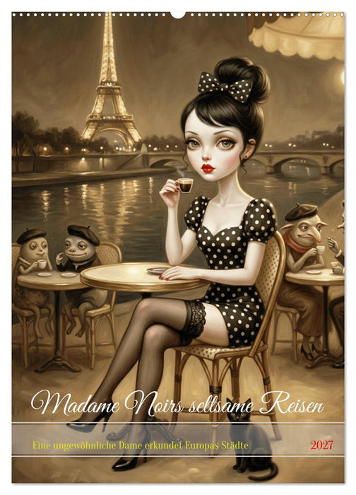 Madame Noirs seltsame Reisen (CALVENDO Wandkalender 2027)
