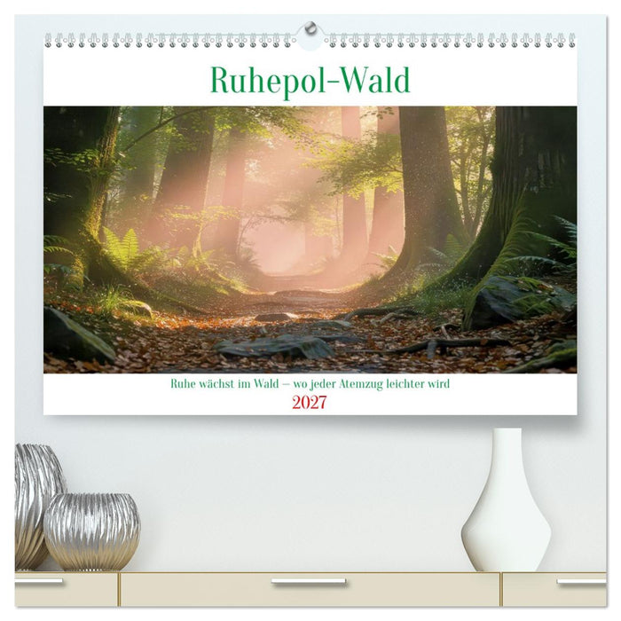 Ruhepol-Wald (CALVENDO Premium Wandkalender 2027)