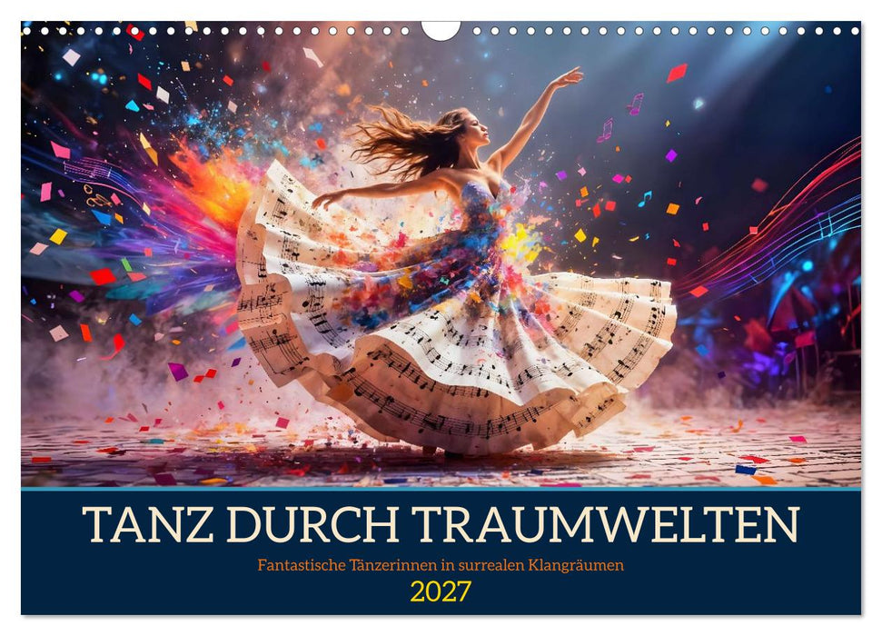 Tanz durch Traumwelten - Fantastische Tänzerinnen in surrealen Klangräumen (CALVENDO Wandkalender 2027)