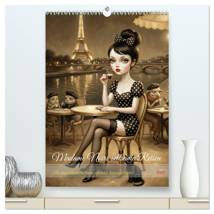 Madame Noirs seltsame Reisen (CALVENDO Premium Wandkalender 2027)