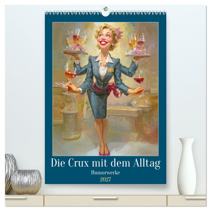 Die Crux mit dem Alltag - Humorwerke (CALVENDO Premium Wandkalender 2027)