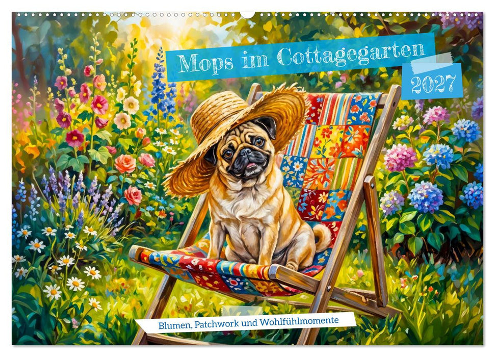 Mops im Cottagegarten - Blumen, Patchwork und Wohlfühlmomente (CALVENDO Wandkalender 2027)