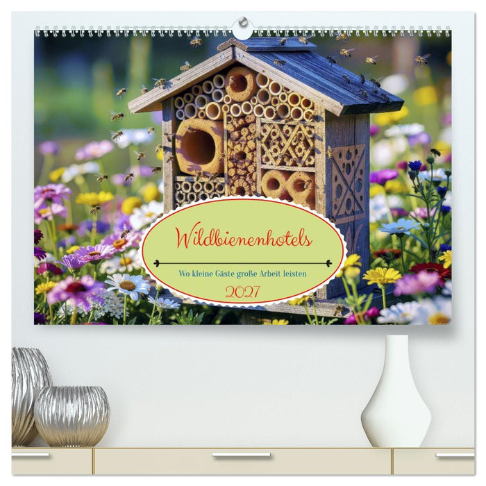 Wildbienenhotels (CALVENDO Premium Wandkalender 2027)