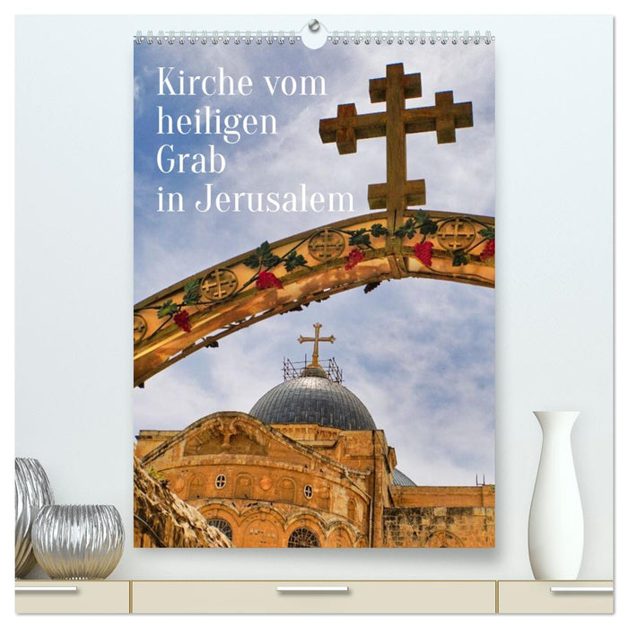 Kirche vom heiligen Grab in Jerusalem (CALVENDO Premium Wandkalender 2027)