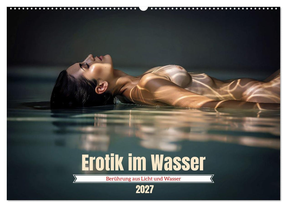 Erotik im Wasser (CALVENDO Wandkalender 2027)