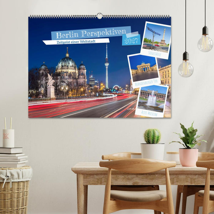 Berlin Perspektiven - Zeitgeist einer Weltstadt (CALVENDO Wandkalender 2027)