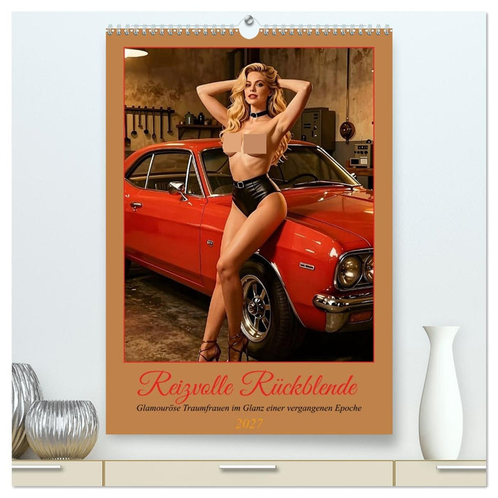 Reizvolle Rückblende (CALVENDO Premium Wandkalender 2027)